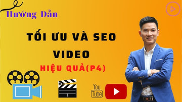 Hướng Dẫn Tối Ưu Kênh Và Seo Video Youtube  (P4) | Cách Làm Youtube Hấp Dẫn | Vũ Ngọc Thức Official