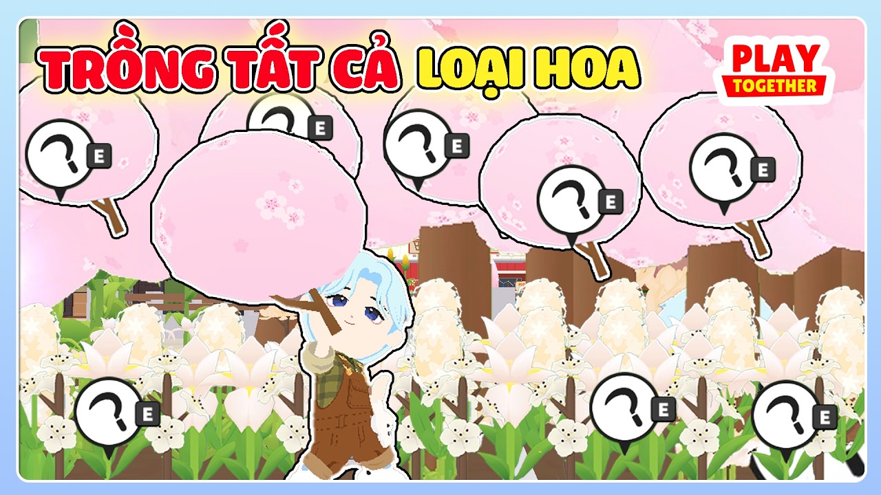 Play Together | Trồng Hết 11 Loại Hoa Mới Thu Hoạch Bất Ngờ
