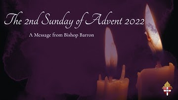 The 2nd Sunday of Advent - A Message from Bishop Barron