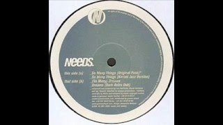 Needs. - So Many Things (Original Pass)