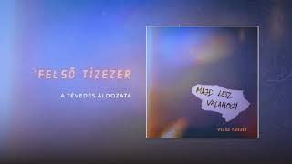 Video thumbnail of "Felső Tízezer - A tévedés áldozata"