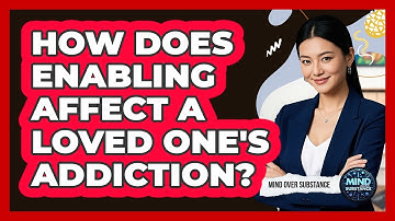 How Does Enabling Affect A Loved One