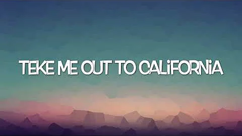 Teke me out to California (lyrics video)