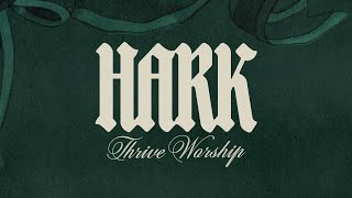 Hark - Thrive Worship (Lyric)