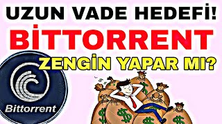 BİTTORRENT UZUN VADE HEDEFLER! BİTTORRENT NASIL BİR PROJE! BTT COİN ANALİZ!