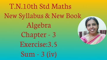 T.N. 10th std maths  Exercise:3.5 Sum - 3 (iv)  |  Algebra.