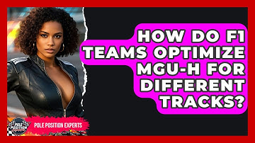 How Do F1 Teams Optimize MGU-H For Different Tracks? - Pole Position Experts