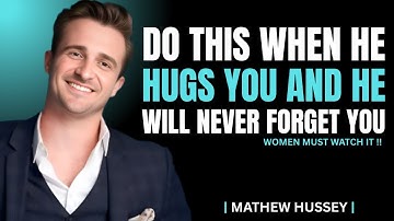 Do This When He Hugs You And He Will Never Forget You _ Matthew Hussey