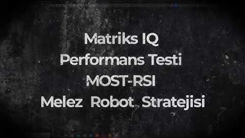 Matriks IQ Performans Testi MOST-RSI Melez Robot Stratejisi
