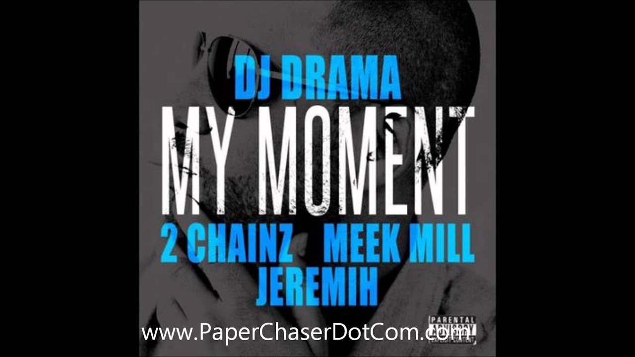 DJ Drama ft. 2 Chainz, Meek Mill & Jeremih -- My Moment [New CDQ Dirty NO DJ]