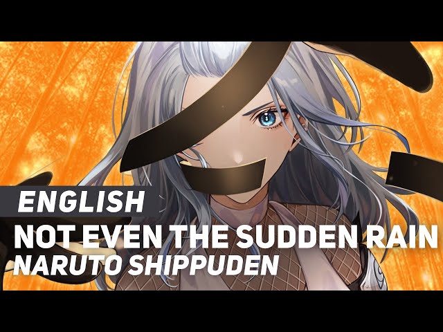 Naruto Shippuden - Not Even the Sudden Rain Can Defeat Me | ENGLISH Ver | AmaLee class=