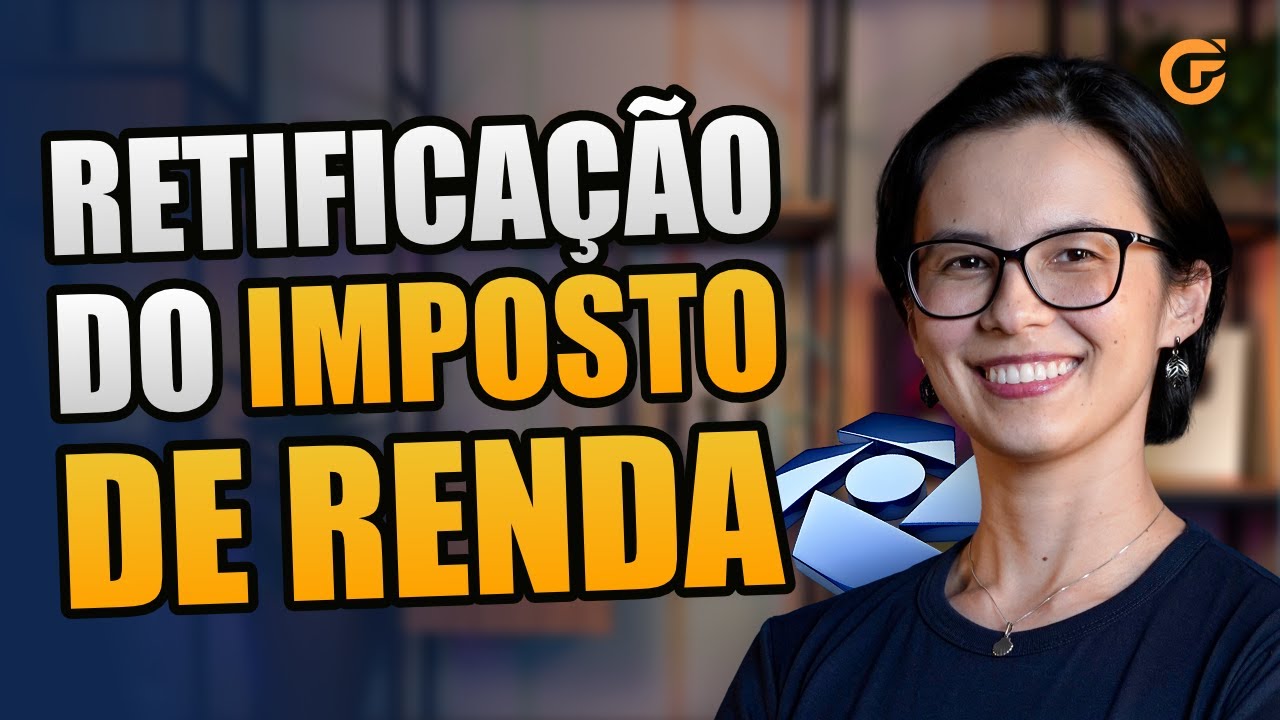 COMO RETIFICAR A DECLARAÇÃO DE IMPOSTO DE RENDA | GUIA COMPLETO