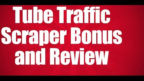 Tube Traffic Scraper Bonus and Review