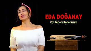 Eda Doğanay - Oy Kaderi Kadersizim (Karadeniz Müzikleri) Resimi