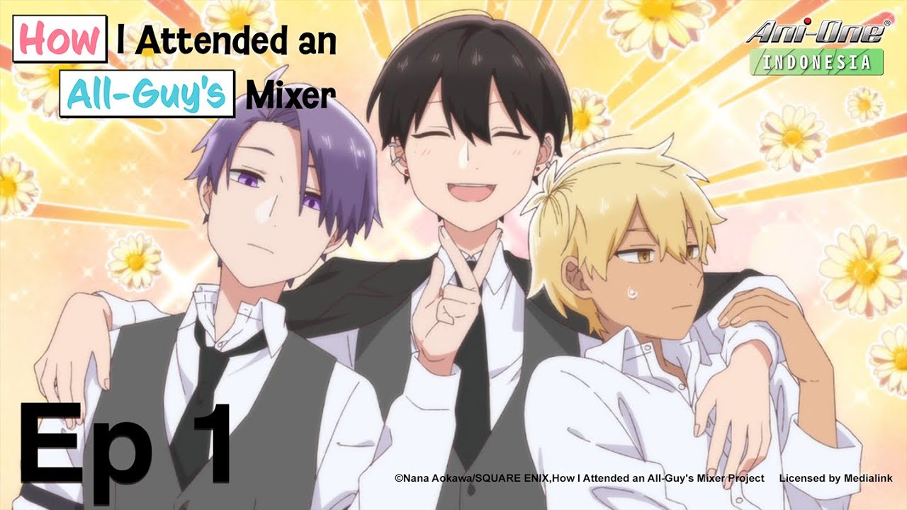 《How I Attended an All Guy's Mixer》#1 (ID Sub)【Ani-One Indonesia】 - YouTube
