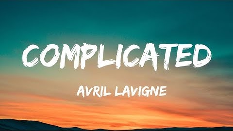 Avril lavigne - complicated (lyrics)