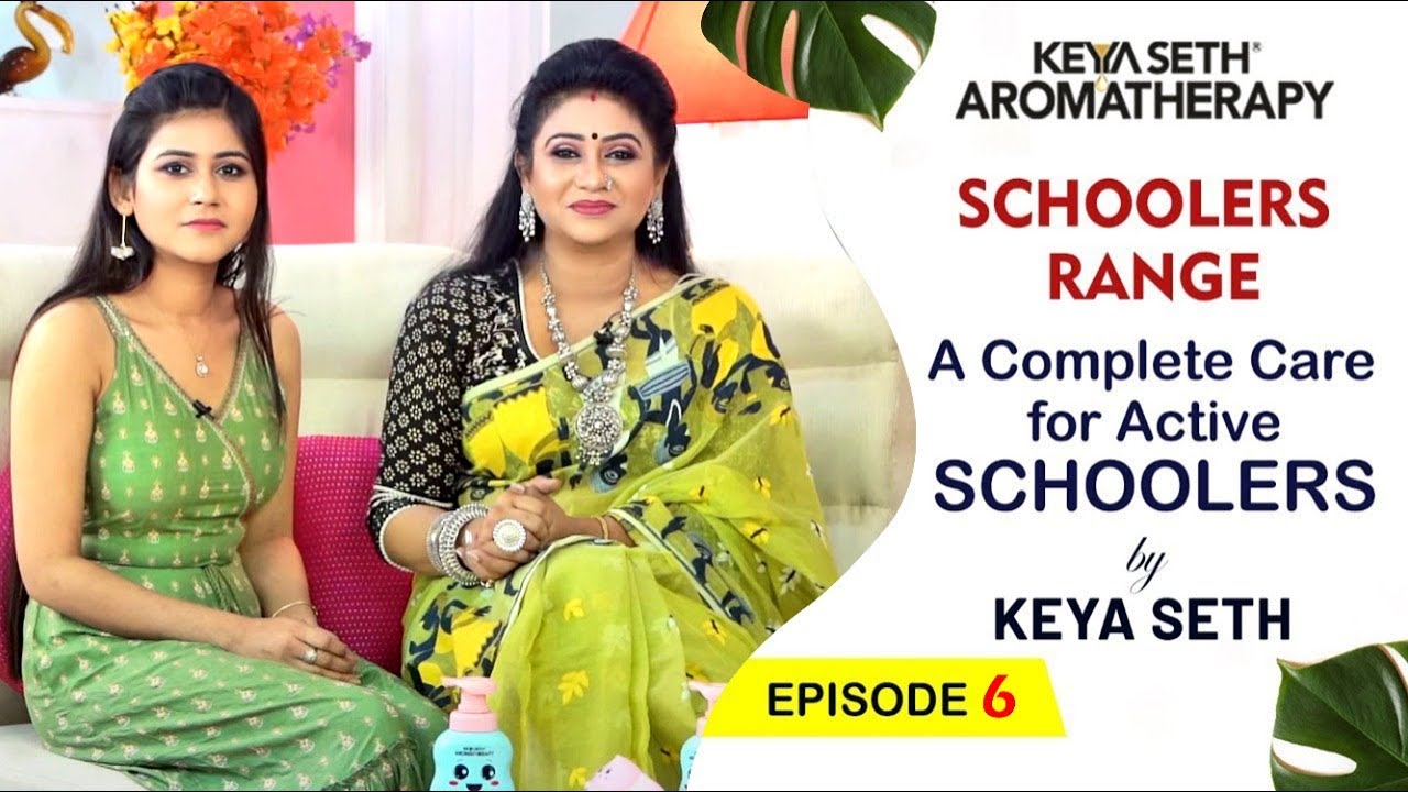 Schoolers: A Complete Care for Active Schoolers | Keya Seth Aromatherapy: Episode 6