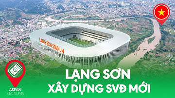 VIE | LẠNG SƠN XÂY DỰNG SVĐ MỚI THAY THẾ SÂN ĐÔNG KINH