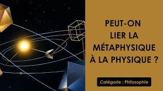Philosophie: Peut-on lier la métaphysique à la physique ? (plan détaillé)