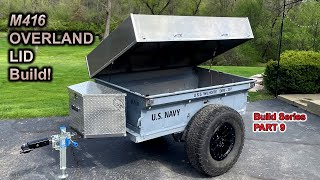 Overland M416 Trailer Lid Project: Build Part 9!