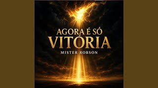 Agora é só vitória