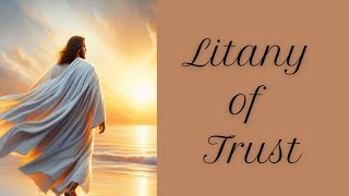 Litany of Trust