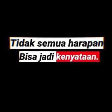 Story wa 30 detik tidak semua harapan bisa jadi kenyataan