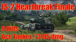 IS 2 Heartbreak Finale 8Kills / Ace Tanke / 3145 dmg