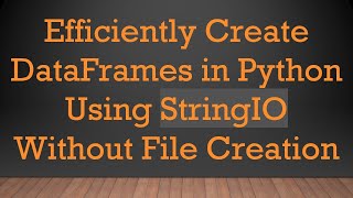 Efficiently Create DataFrames in Python Using StringIO Without File Creation