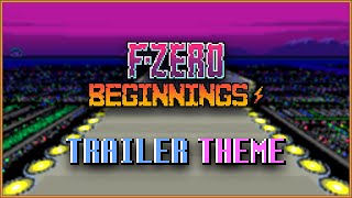 F-Zero Beginnings - Trailer Theme