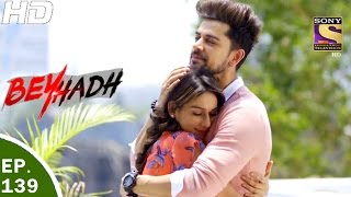 Beyhadh - बेहद - Ep 139 - 21st Apr, 2017