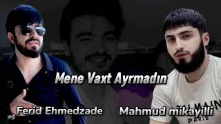 Ferid Ehmedzade ft Mahmud Mikayilli - Mene vaxt ayirmadin 2023