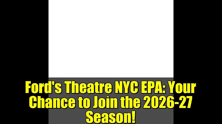 Ford's Theatre NYC EPA: Your Chance to Join the 2026-27 Season!