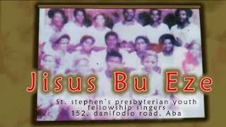 Voice Of St. Stephen's Presbyterian Youth Fellowship Singers - Jisus Bu Eze - Worship & Praise Songs