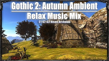 Gothic 2: Autumn Ambient | Music And Ambience Mix | Gothic 1 - Gothic 3, Risen 1, Archolos