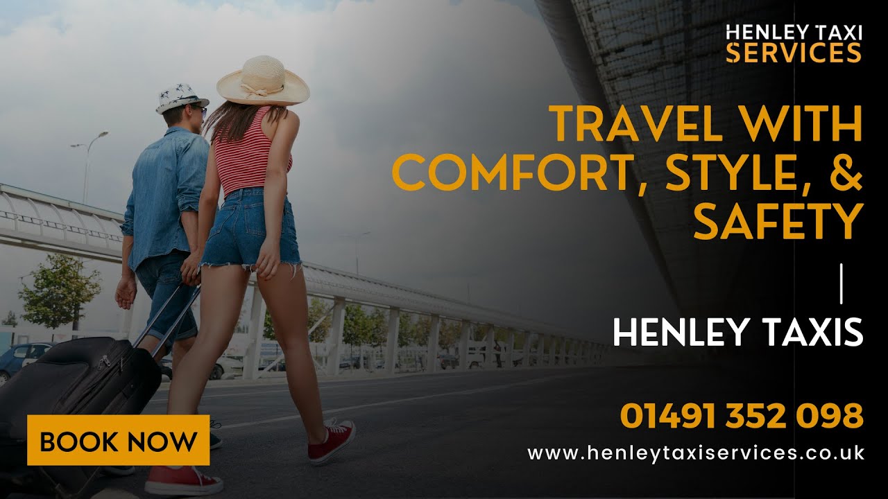 Travel With Comfort, Style, & Safety Henley Taxis YouTube