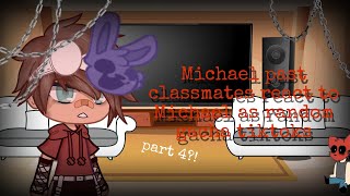 Michael past classmates react to Michael as random gacha tiktoks [] Gacha [] FNaF [] part 4 []