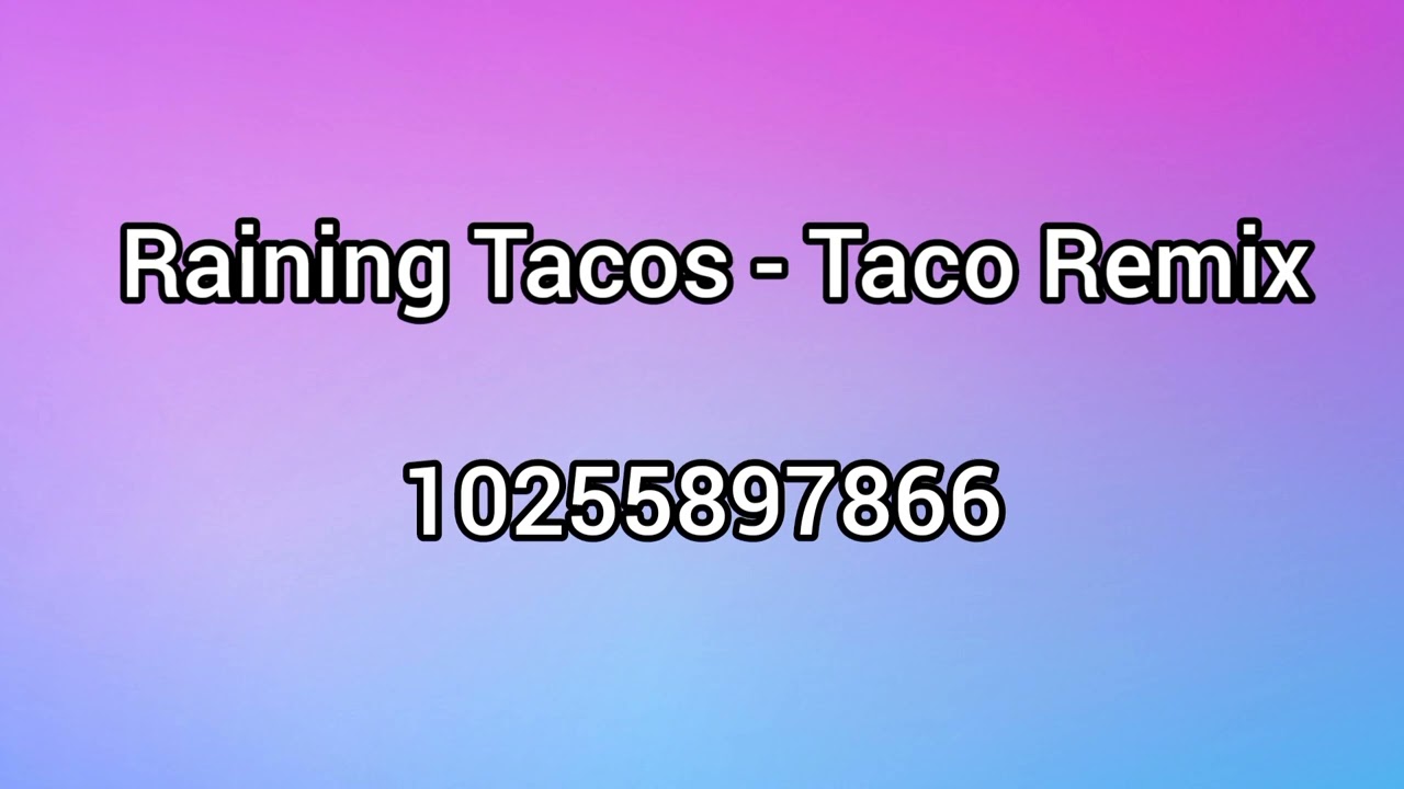 Roblox music 2023-2024 *WORKING*  only raining tacos Id if you wanna use  it 