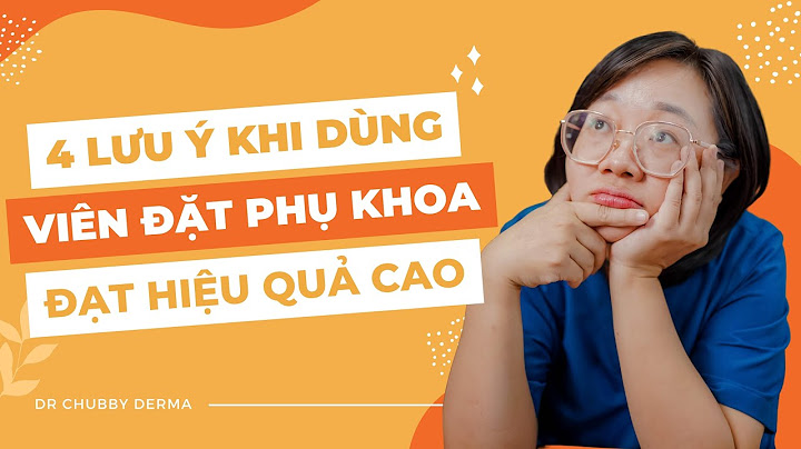 Hướng dẫn cách đặt thuốc phụ khoa