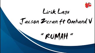 Jacson Zeran Ft Omhand V - Rumah (Lirik Lagu)