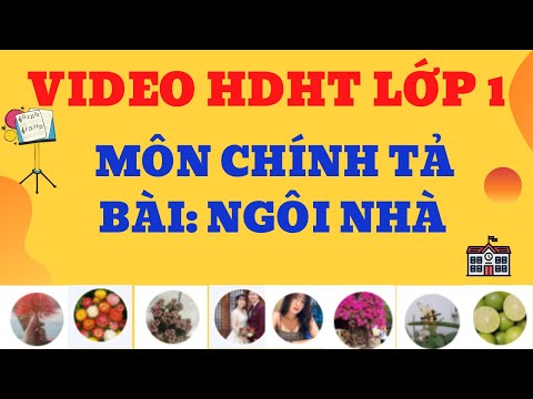Video HDHT lớp Một môn Chính tả, Bài: Ngôi nhà