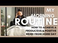 MY MORNING ROUTINE | HOW I ACHIEVE A PRODUCTIVE & POSITIVE DAY