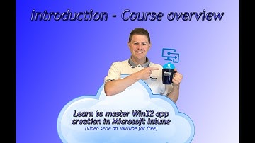 1. Win32 app creation Microsoft Intune: Introduction - Course Overview (1/33)