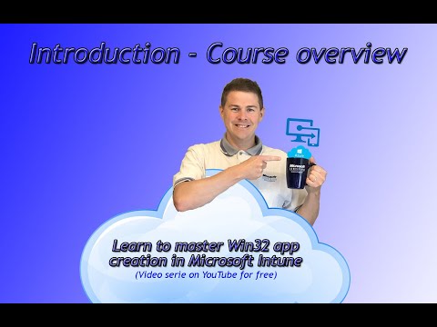 1. Win32 app creation Microsoft Intune: Introduction - Course Overview (1/33)