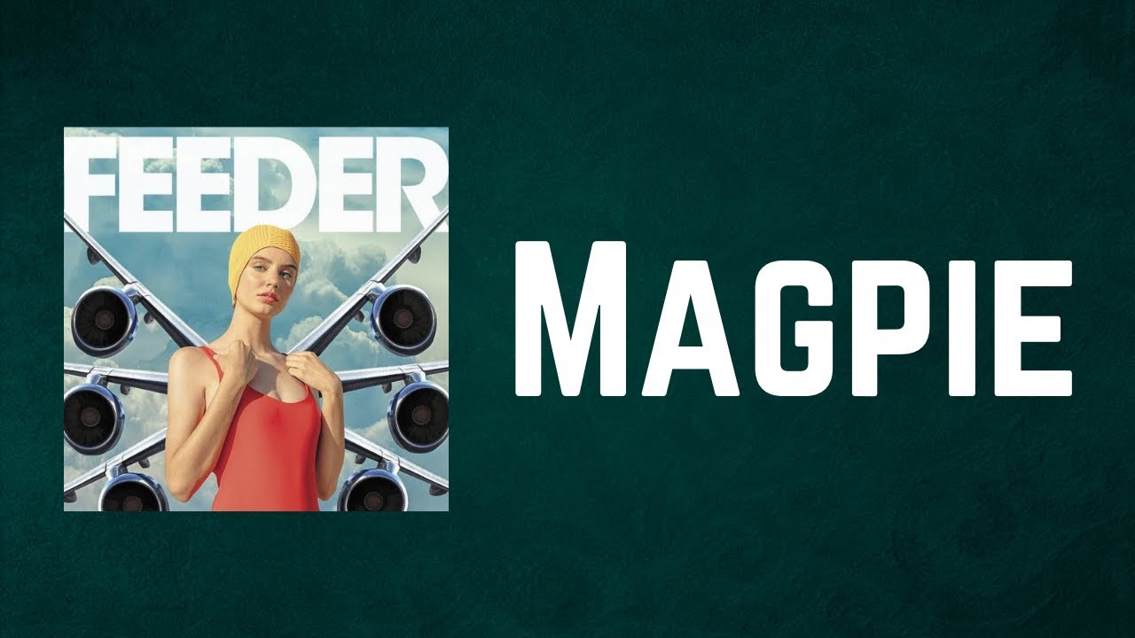 Feeder - Magpie (Lyrics)