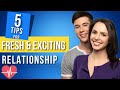 How To Keep Your Relationship Fresh and Exciting. 5 Ways to Keep Your Relationship Stronger