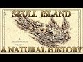 SKULL ISLAND: A NATURAL HISTORY (read the description)