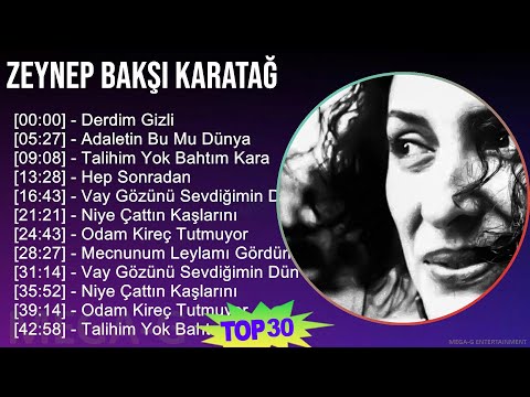 Zeynep Bakşi Karatağ 2024 MIX Playlist - Derdim Gizli, Adaletin Bu Mu Dünya, Talihim Yok Bahtım ...