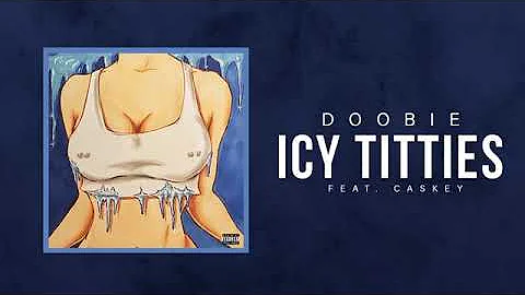 Doobie ft. Caskey - "Icy Titties" (Official Audio)