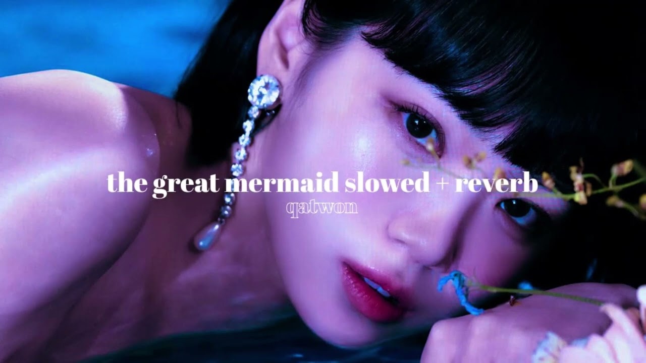 the great mermaid - le sserafim » slowed + reverb